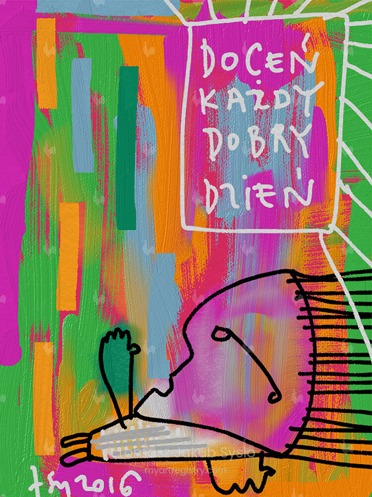 DOCEŃ DOBRY KAŻDY DZIEŃ / APPRECIATE EVERY GOOD DAY (2016)