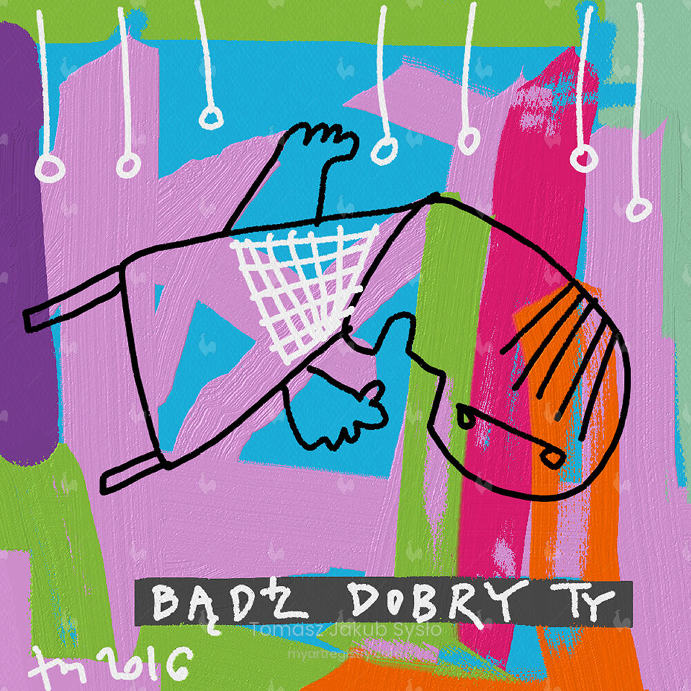 BĄDŹ DOBRY TY / BE GOOD MAN (2016)